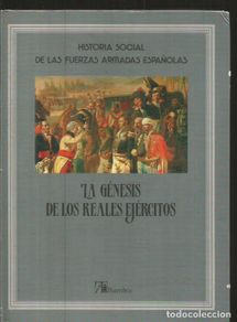 Libri di seconda mano: HISTORIA SOCIAL DE LAS FUERZAS ARMADAS ESPAÑOLAS. TOMO 1: LA GENESIS DE LOS REALES EJERCITOS - HERNA